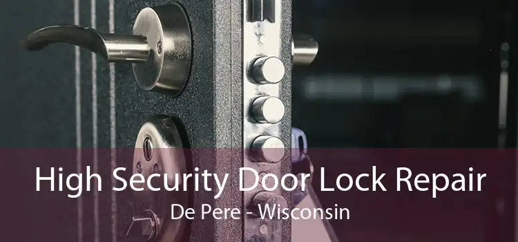 High Security Door Lock Repair De Pere - Wisconsin