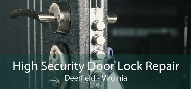 High Security Door Lock Repair Deerfield - Virginia