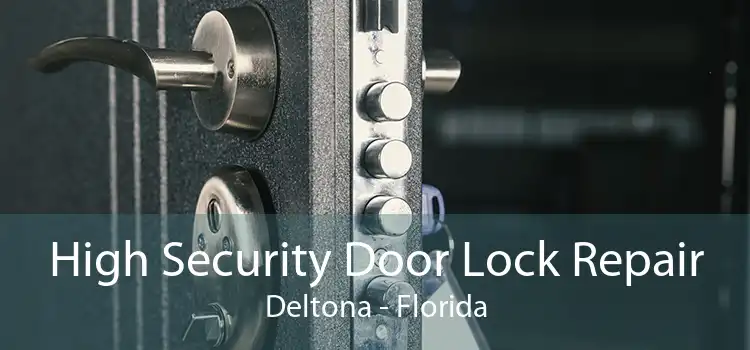 High Security Door Lock Repair Deltona - Florida