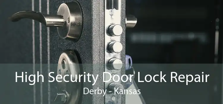 High Security Door Lock Repair Derby - Kansas