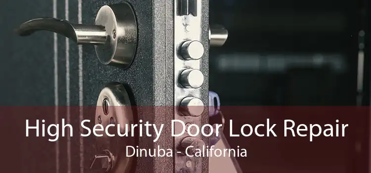 High Security Door Lock Repair Dinuba - California
