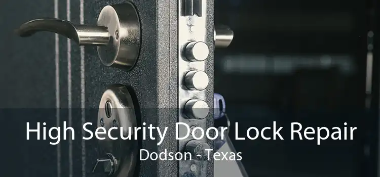 High Security Door Lock Repair Dodson - Texas