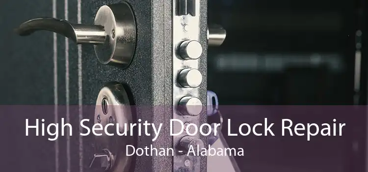 High Security Door Lock Repair Dothan - Alabama