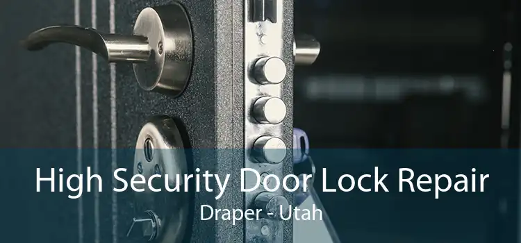 High Security Door Lock Repair Draper - Utah