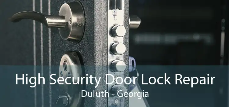 High Security Door Lock Repair Duluth - Georgia