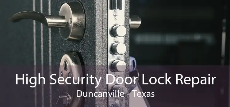 High Security Door Lock Repair Duncanville - Texas