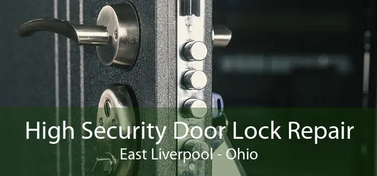 High Security Door Lock Repair East Liverpool - Ohio