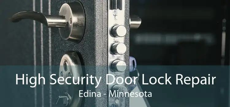 High Security Door Lock Repair Edina - Minnesota