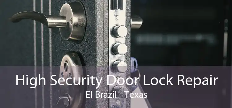 High Security Door Lock Repair El Brazil - Texas