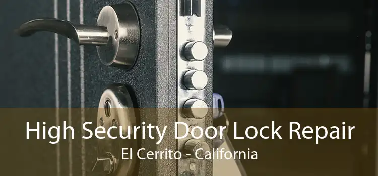 High Security Door Lock Repair El Cerrito - California