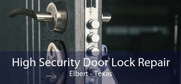 High Security Door Lock Repair Elbert - Texas