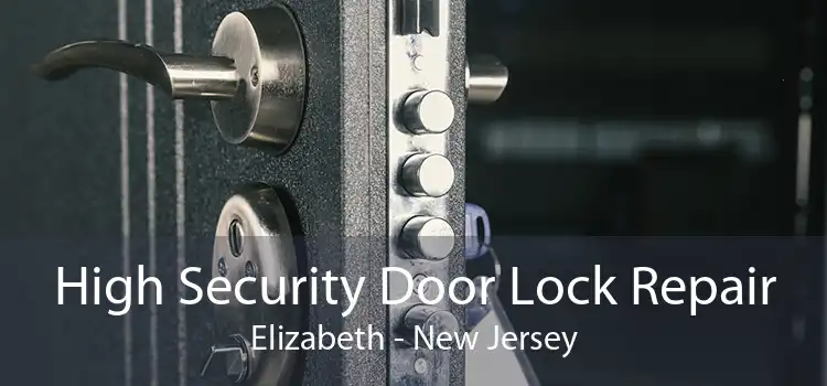 High Security Door Lock Repair Elizabeth - New Jersey