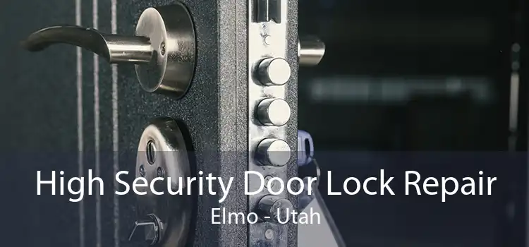 High Security Door Lock Repair Elmo - Utah