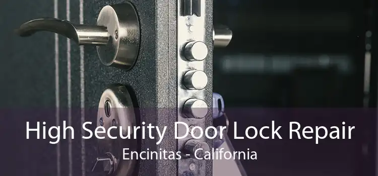 High Security Door Lock Repair Encinitas - California