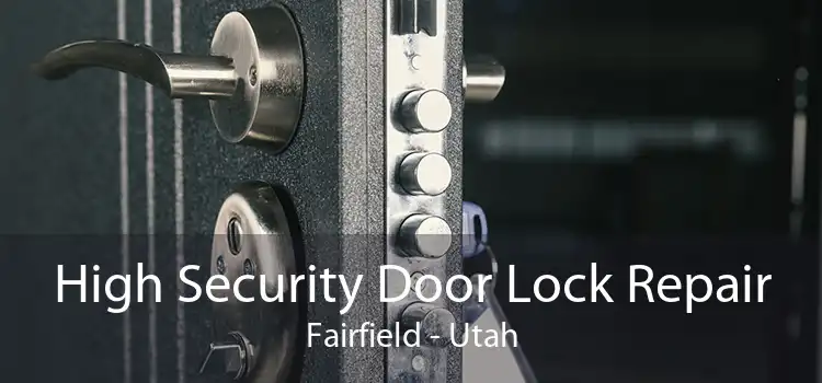 High Security Door Lock Repair Fairfield - Utah