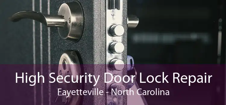 High Security Door Lock Repair Fayetteville - North Carolina