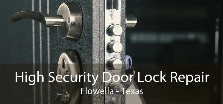High Security Door Lock Repair Flowella - Texas