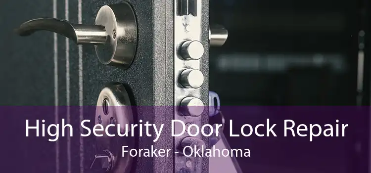 High Security Door Lock Repair Foraker - Oklahoma