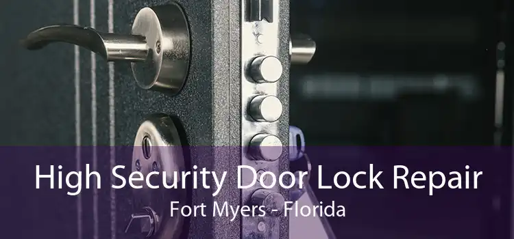 High Security Door Lock Repair Fort Myers - Florida