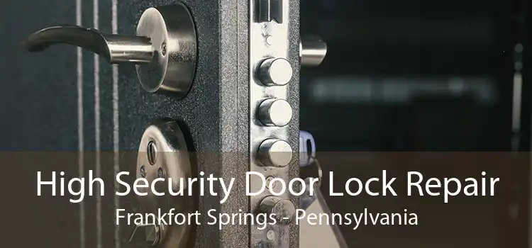 High Security Door Lock Repair Frankfort Springs - Pennsylvania