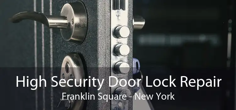 High Security Door Lock Repair Franklin Square - New York