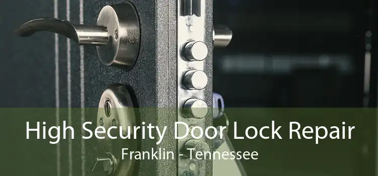 High Security Door Lock Repair Franklin - Tennessee