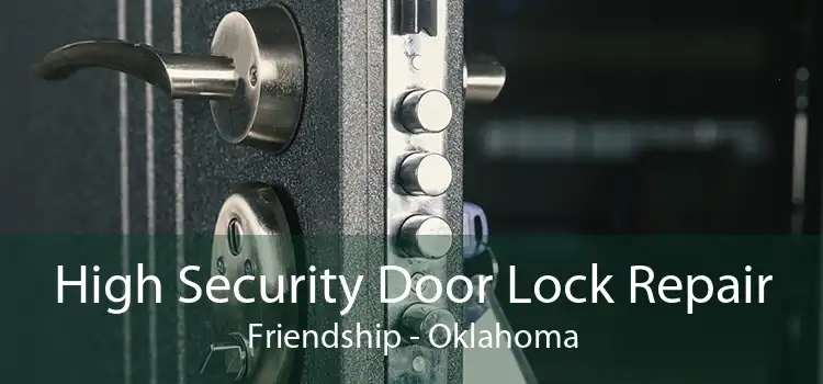 High Security Door Lock Repair Friendship - Oklahoma