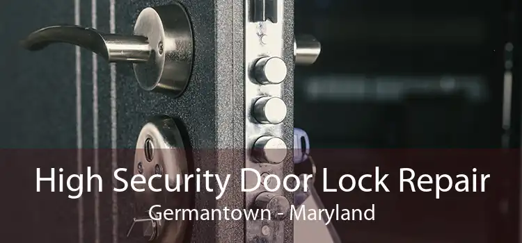 High Security Door Lock Repair Germantown - Maryland