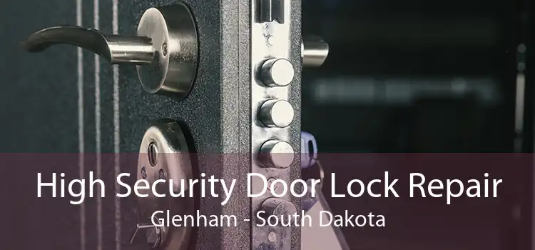 High Security Door Lock Repair Glenham - South Dakota