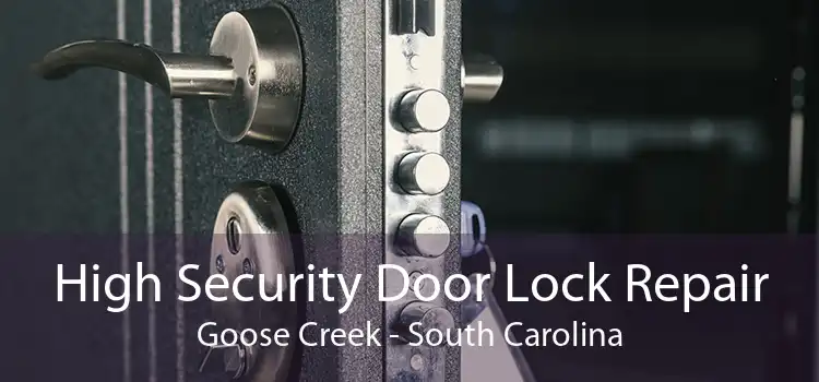 High Security Door Lock Repair Goose Creek - South Carolina