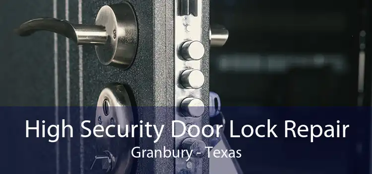 High Security Door Lock Repair Granbury - Texas
