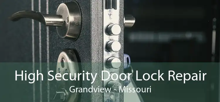 High Security Door Lock Repair Grandview - Missouri