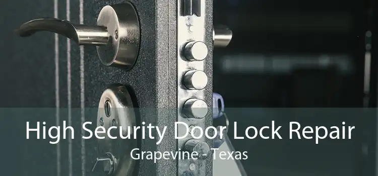 High Security Door Lock Repair Grapevine - Texas