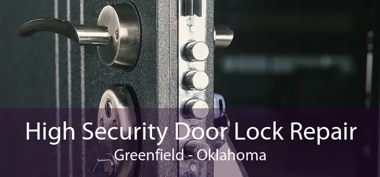 High Security Door Lock Repair Greenfield - Oklahoma