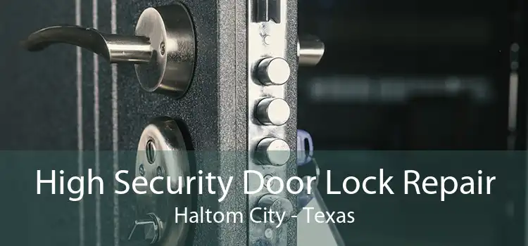 High Security Door Lock Repair Haltom City - Texas
