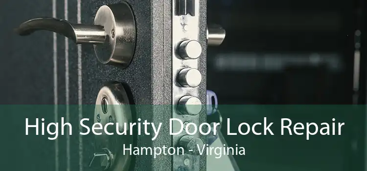 High Security Door Lock Repair Hampton - Virginia