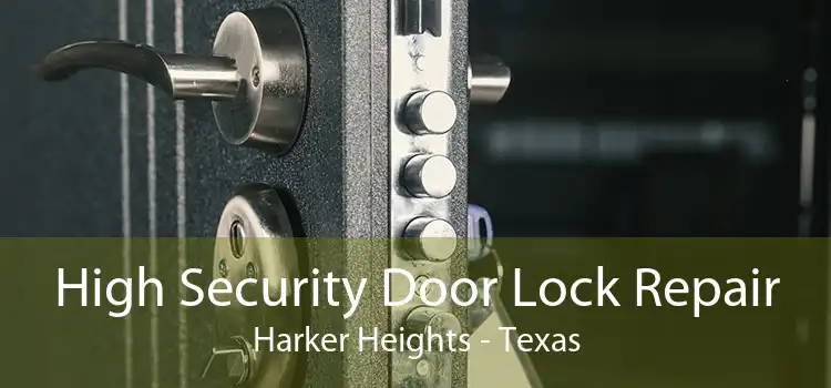 High Security Door Lock Repair Harker Heights - Texas