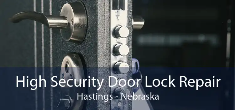 High Security Door Lock Repair Hastings - Nebraska