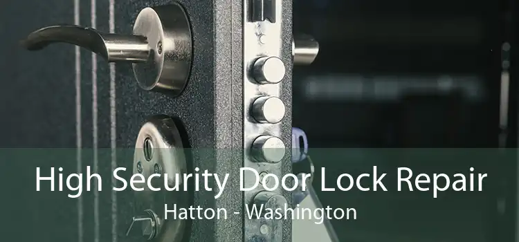 High Security Door Lock Repair Hatton - Washington