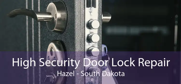 High Security Door Lock Repair Hazel - South Dakota
