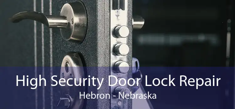 High Security Door Lock Repair Hebron - Nebraska