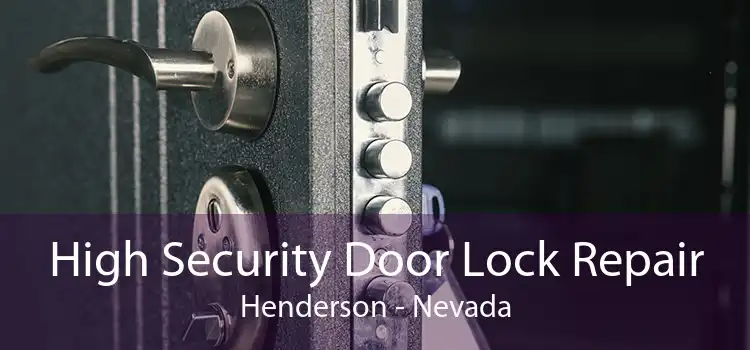 High Security Door Lock Repair Henderson - Nevada