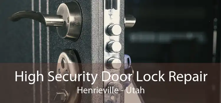 High Security Door Lock Repair Henrieville - Utah