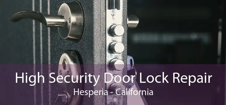 High Security Door Lock Repair Hesperia - California