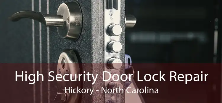 High Security Door Lock Repair Hickory - North Carolina