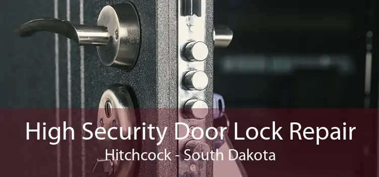 High Security Door Lock Repair Hitchcock - South Dakota