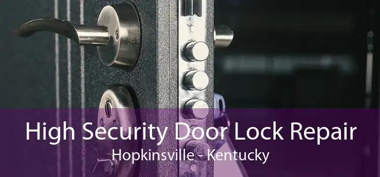 High Security Door Lock Repair Hopkinsville - Kentucky