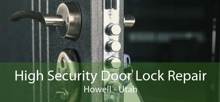 High Security Door Lock Repair Howell - Utah