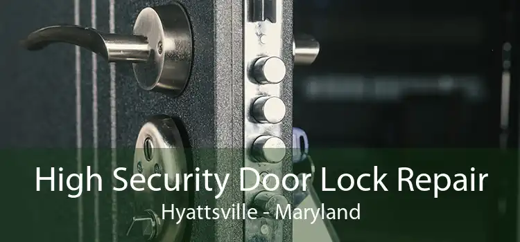 High Security Door Lock Repair Hyattsville - Maryland