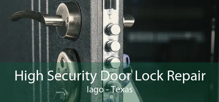 High Security Door Lock Repair Iago - Texas